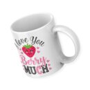 I Love You Berry Much Mug - 350 ML