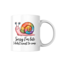 Sorry I am Late Mug - 350 ML