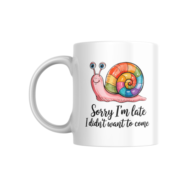 Sorry I am Late Mug - 350 ML - Image 6