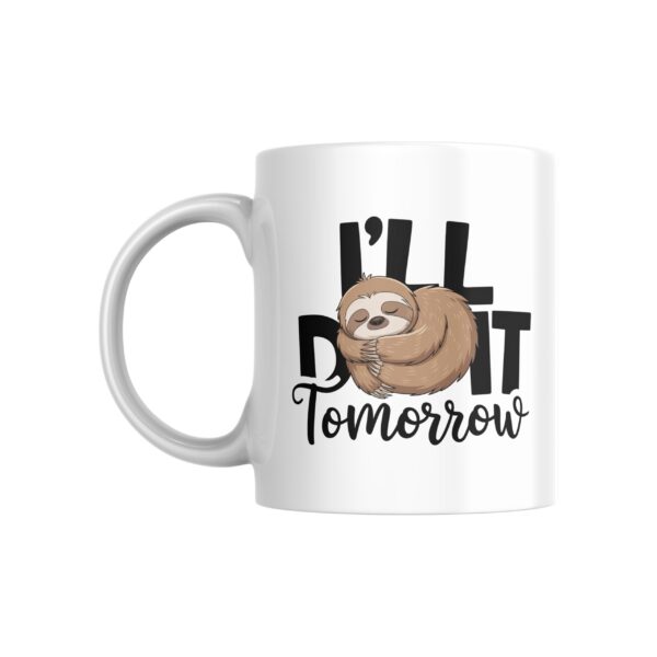 I Will Do it Tomorrow Mug - 350 ML - Image 5