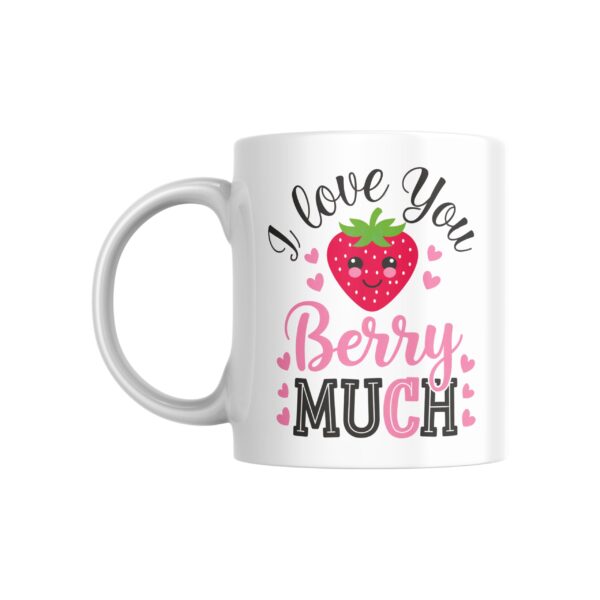 I Love You Berry Much Mug - 350 ML - Image 5